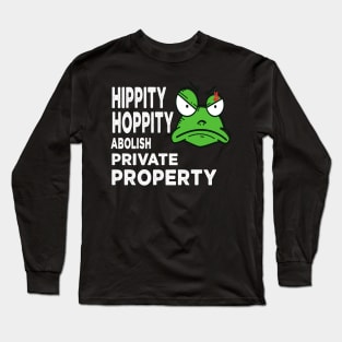 Hippity Hoppity Abolish Private Property Long Sleeve T-Shirt